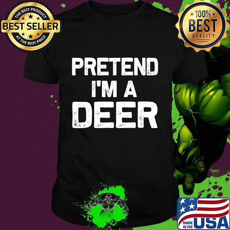 Pretend I'm a Deer Funny Halloween Party Costume Gifts T-Shirt