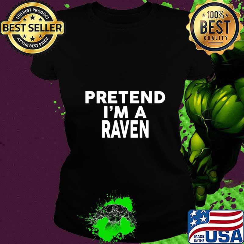 Pretend I'm A RAVEN T-Shirt Halloween Costume T-Shirt Ladies tee Pretend I'm A RAVEN T-Shirt Halloween Costume T-Shirt Ladies tee