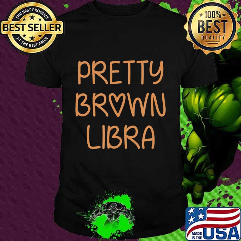 Pretty Brown Libra Birthday Asian Latino Hispanic Gift T-Shirt