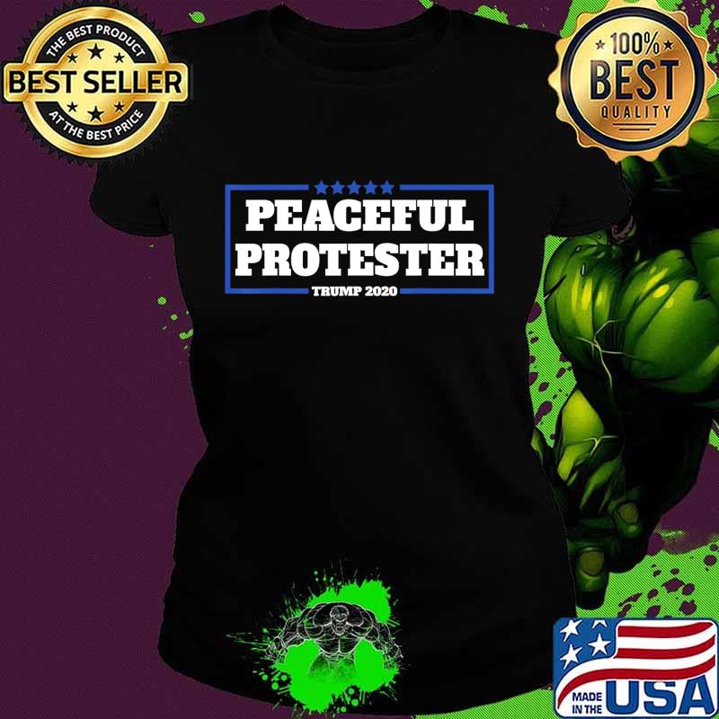 Pro Trump Rally Peaceful Protester Republican T-Shirt Ladies tee Pro Trump Rally Peaceful Protester Republican T-Shirt Ladies tee