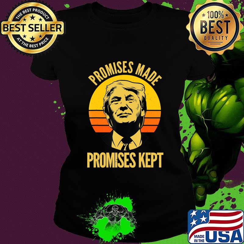 Promises Made Promises Kept Trump 2020 Election MAGA Vote T-Shirt Ladies tee Promises Made Promises Kept Trump 2020 Election MAGA Vote T-Shirt Ladies tee