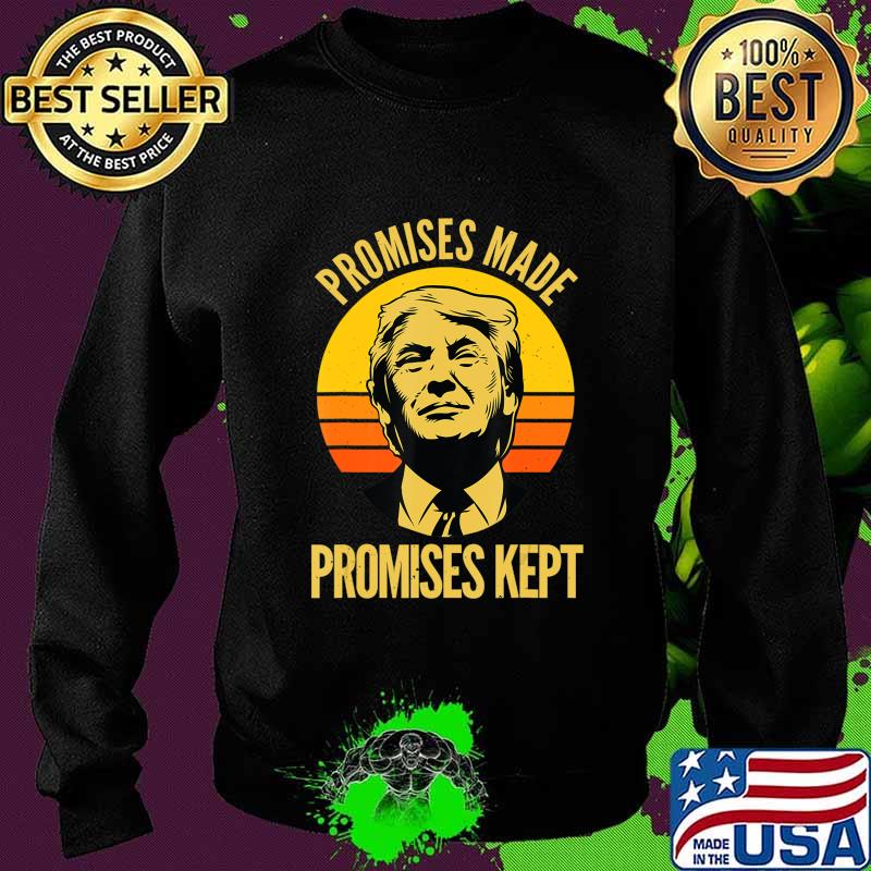 Promises Made Promises Kept Trump 2020 Election MAGA Vote T-Shirt Sweater Promises Made Promises Kept Trump 2020 Election MAGA Vote T-Shirt Sweater