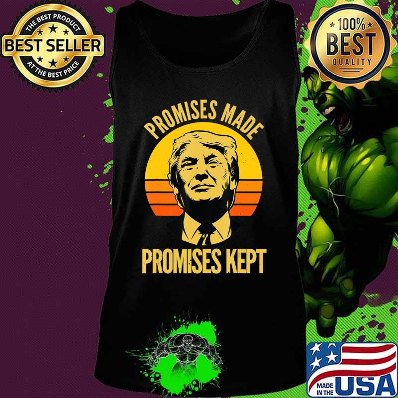Promises Made Promises Kept Trump 2020 Election MAGA Vote T-Shirt Tank top Promises Made Promises Kept Trump 2020 Election MAGA Vote T-Shirt Tank top