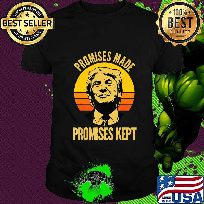 Promises Made Promises Kept Trump 2020 Election MAGA Vote T-Shirt Promises Made Promises Kept Trump 2020 Election MAGA Vote T-Shirt