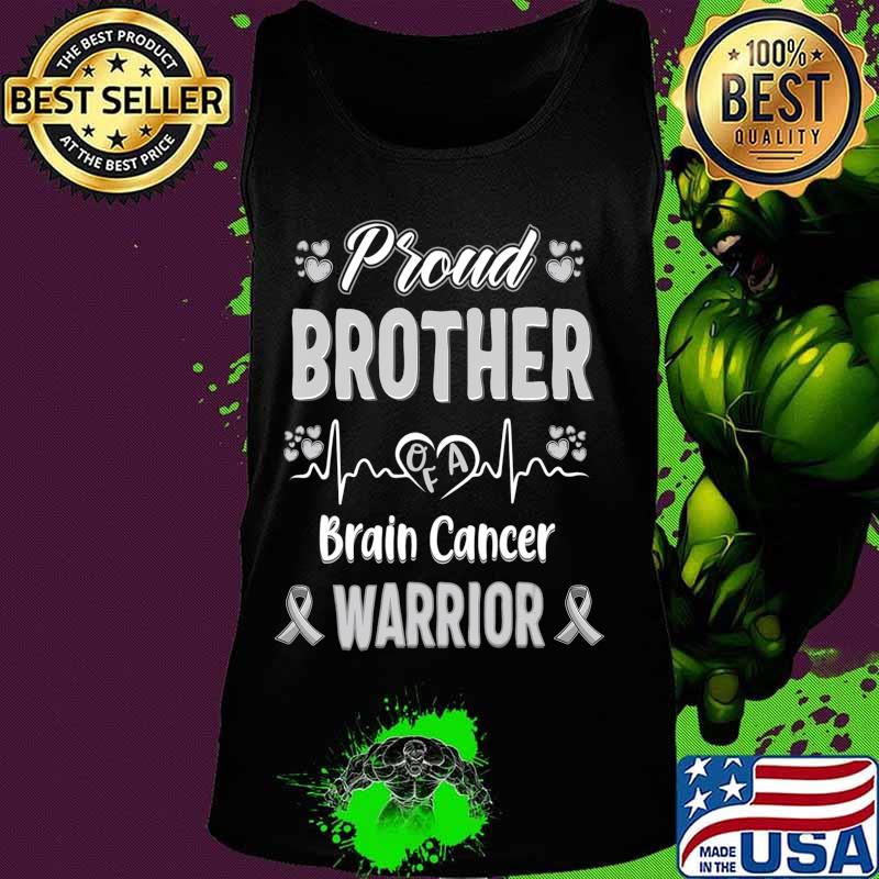 proud Brother Brain cancer warrior awareness ribbon Grey T-Shirt Tank top proud Brother Brain cancer warrior awareness ribbon Grey T-Shirt Tank top