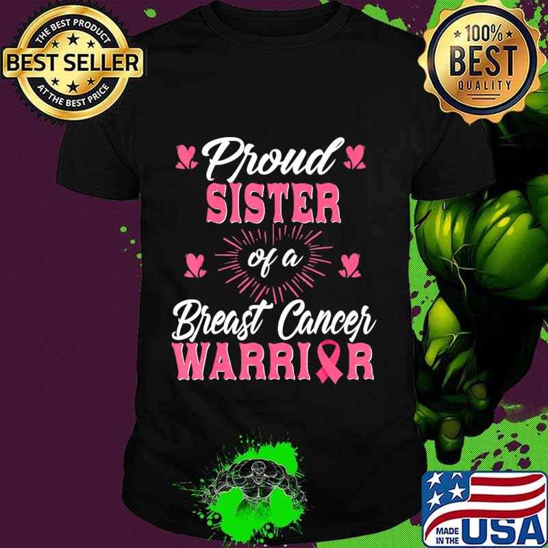 Proud Sister Of A Breast cancer Warrior Awareness T-Shirt