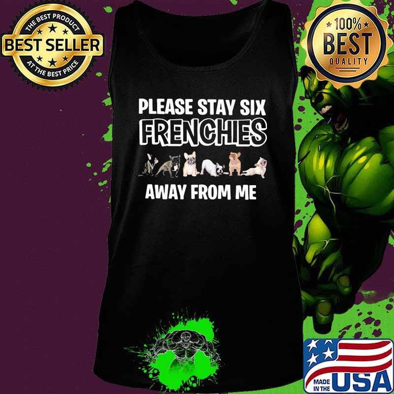 Pug please stay six frenchies away from me s Tank top Pug please stay six frenchies away from me s Tank top