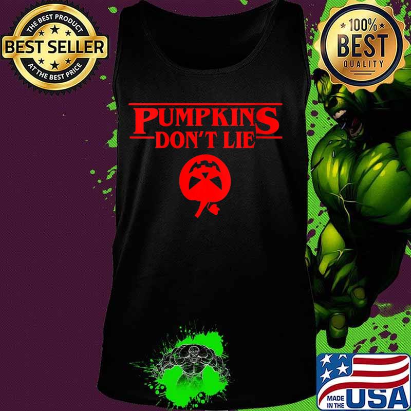Pumpkins Don't Lie Halloween Funny Gift Idea Shirt Tank top Pumpkins Don't Lie Halloween Funny Gift Idea Shirt Tank top
