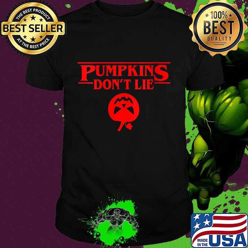 Pumpkins Don't Lie Halloween Funny Gift Idea Shirt