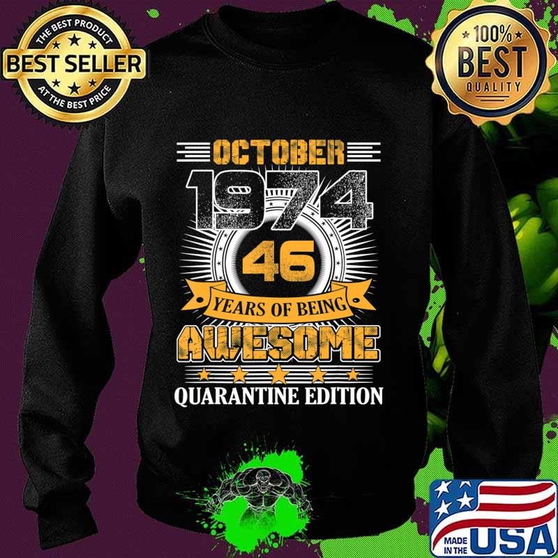 Quarantine Edition October 1974 Vintage 46th Birthday Gift T-Shirt Sweater Quarantine Edition October 1974 Vintage 46th Birthday Gift T-Shirt Sweater