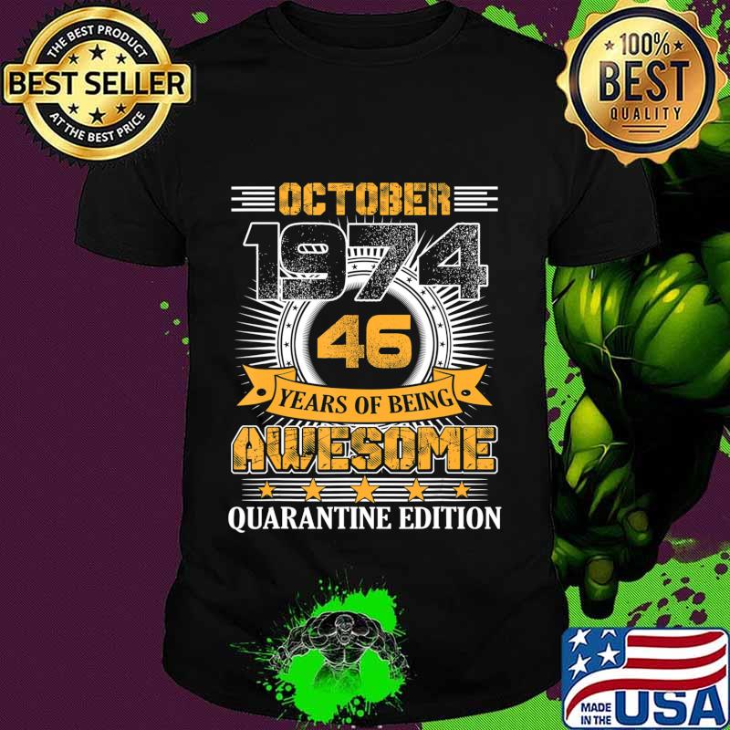 Quarantine Edition October 1974 Vintage 46th Birthday Gift T-Shirt