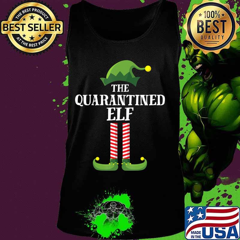 Quarantined Elf Matching Family Group Christmas Quarantine T-Shirt Tank top Quarantined Elf Matching Family Group Christmas Quarantine T-Shirt Tank top