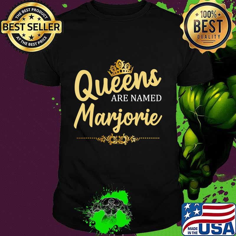Queens Are Named MARJORIE Personalized Funny Birthday Gift T-Shirt