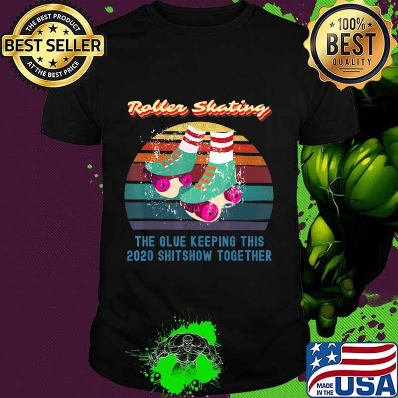 Roller Skating - Retro Funny Relatable 2020 Quote T-Shirt