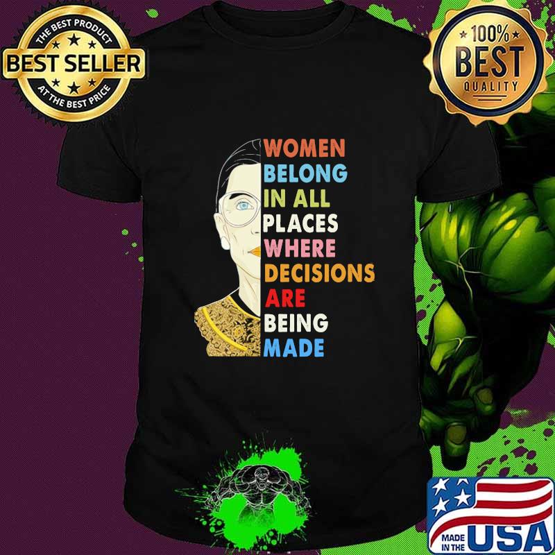 Ruth bader ginsburg face women belong in all places where decisions are being made retro shirt