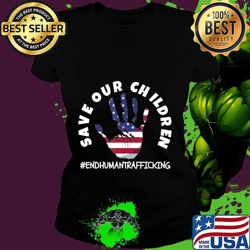 Save Our Children end human trafficking American flag for Patriots T-Shirt Ladies tee Save Our Children end human trafficking American flag for Patriots T-Shirt Ladies tee