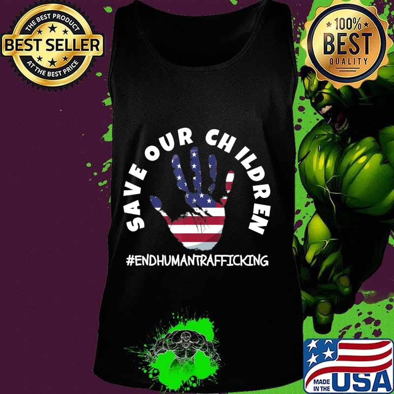 Save Our Children end human trafficking American flag for Patriots T-Shirt Tank top Save Our Children end human trafficking American flag for Patriots T-Shirt Tank top
