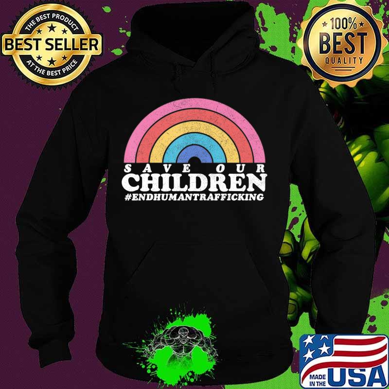Save Our Children End Human Trafficking Awareness Gift T-Shirt Hoodie Save Our Children End Human Trafficking Awareness Gift T-Shirt Hoodie