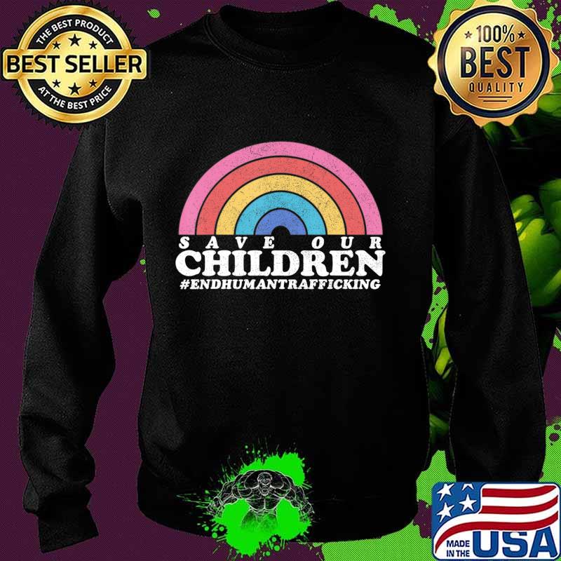 Save Our Children End Human Trafficking Awareness Gift T-Shirt Sweater Save Our Children End Human Trafficking Awareness Gift T-Shirt Sweater