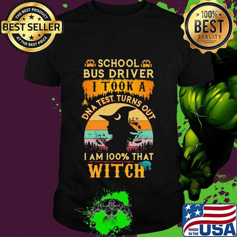 School bus driver i took a dna test turns out i am 100% that witch vintage halloween shirt