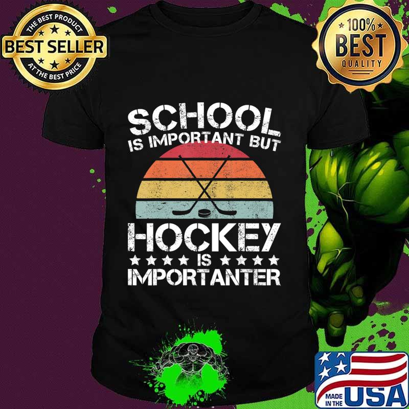 School Is Important But Hockey is Importanter Ice Hockey T-Shirt