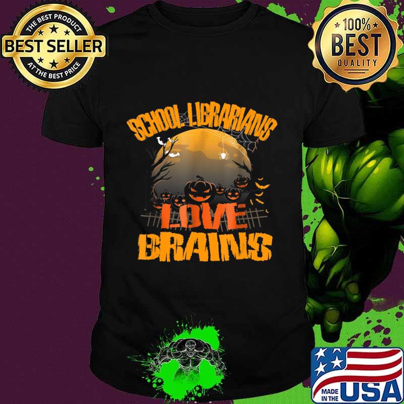 School Librarians Love Brains Funny Halloween T-Shirt
