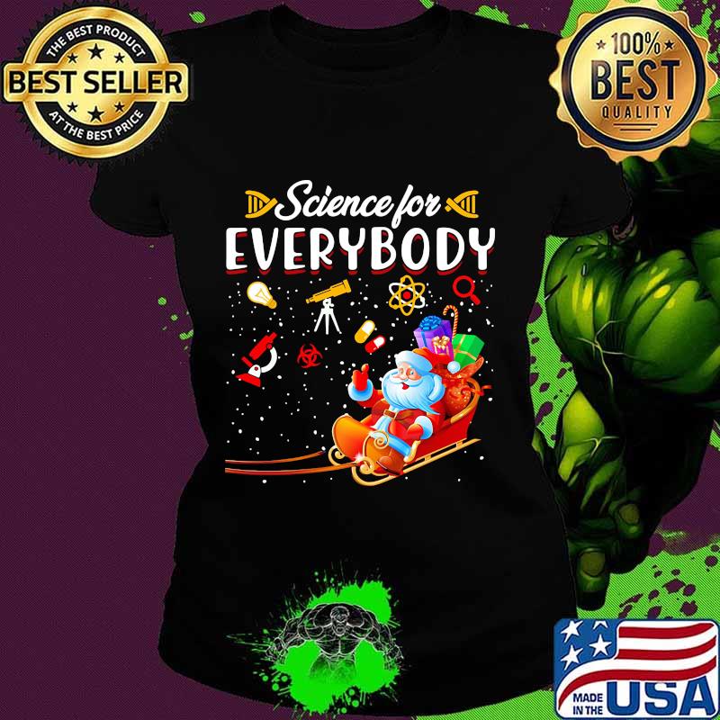 Science for everybody santa gift merry christmas s Ladies tee Science for everybody santa gift merry christmas s Ladies tee