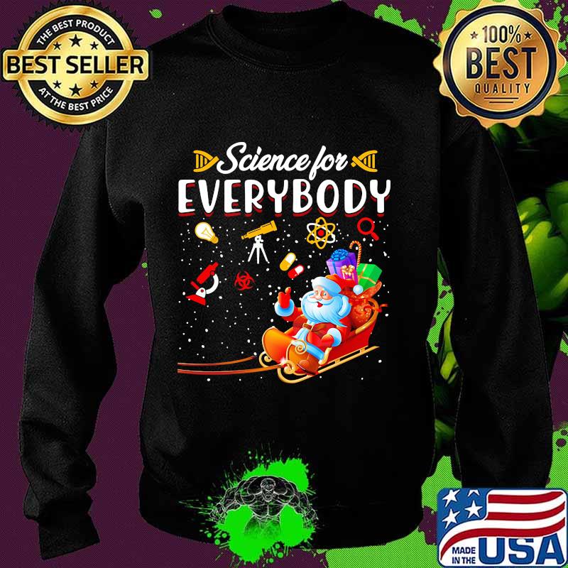 Science for everybody santa gift merry christmas s Sweater Science for everybody santa gift merry christmas s Sweater