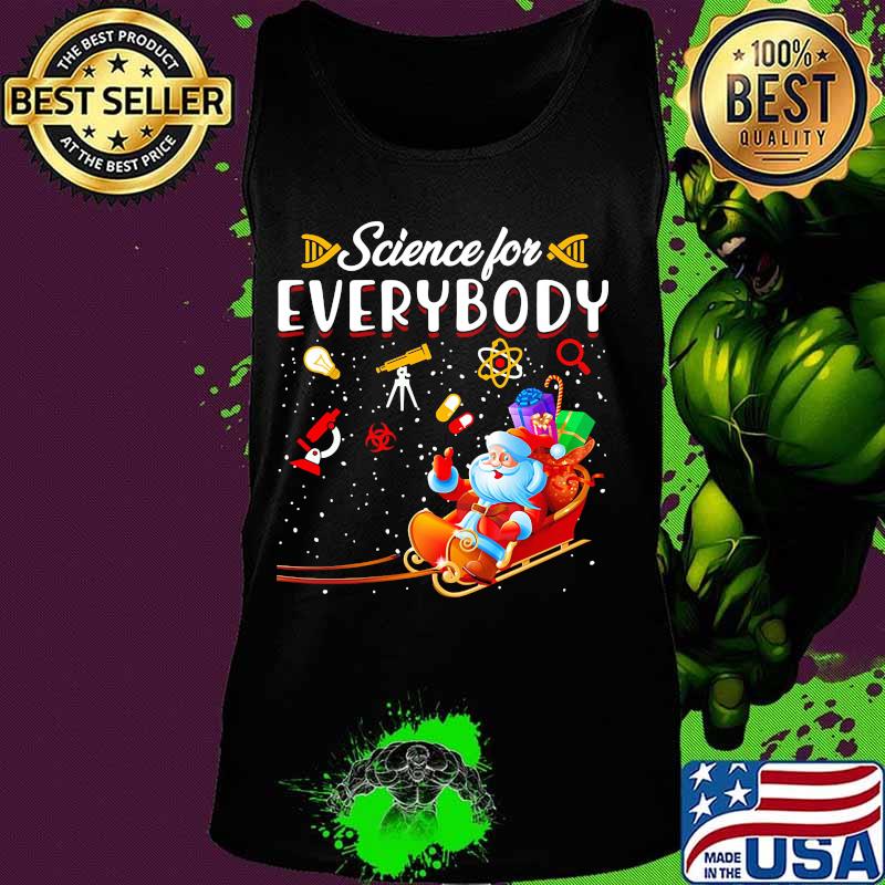 Science for everybody santa gift merry christmas s Tank top Science for everybody santa gift merry christmas s Tank top