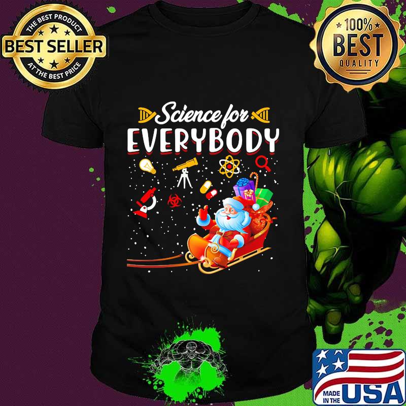 Science for everybody santa gift merry christmas shirt Science for everybody santa gift merry christmas shirt