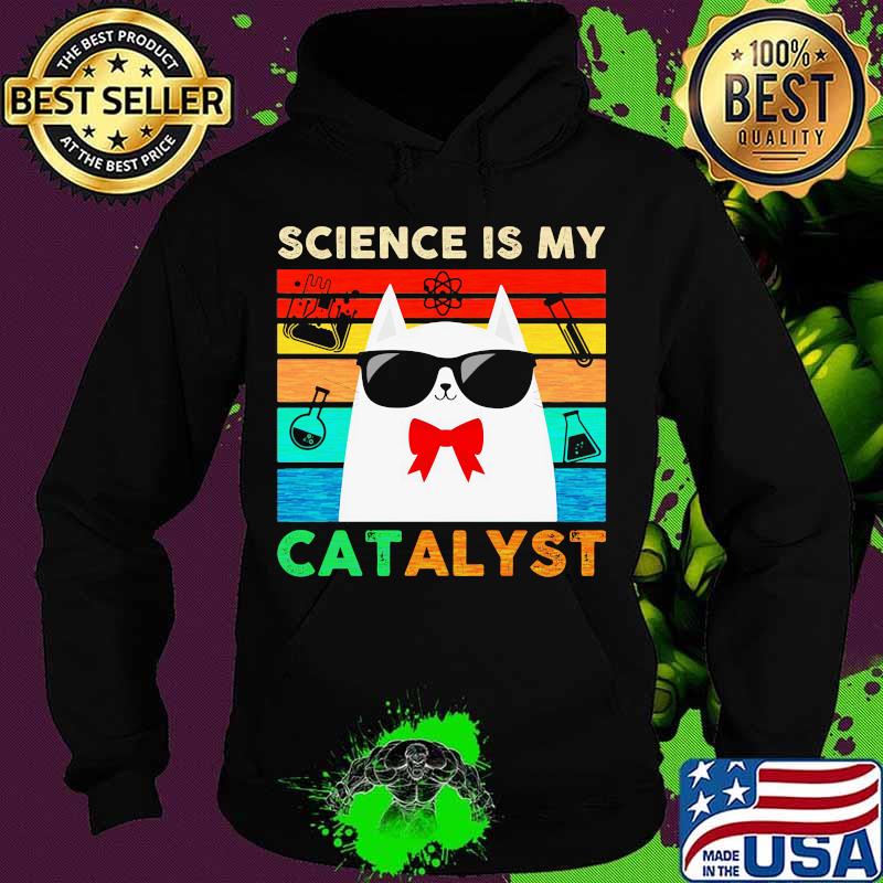 Science is my catalyst cat chemistry vintage s Hoodie Science is my catalyst cat chemistry vintage s Hoodie