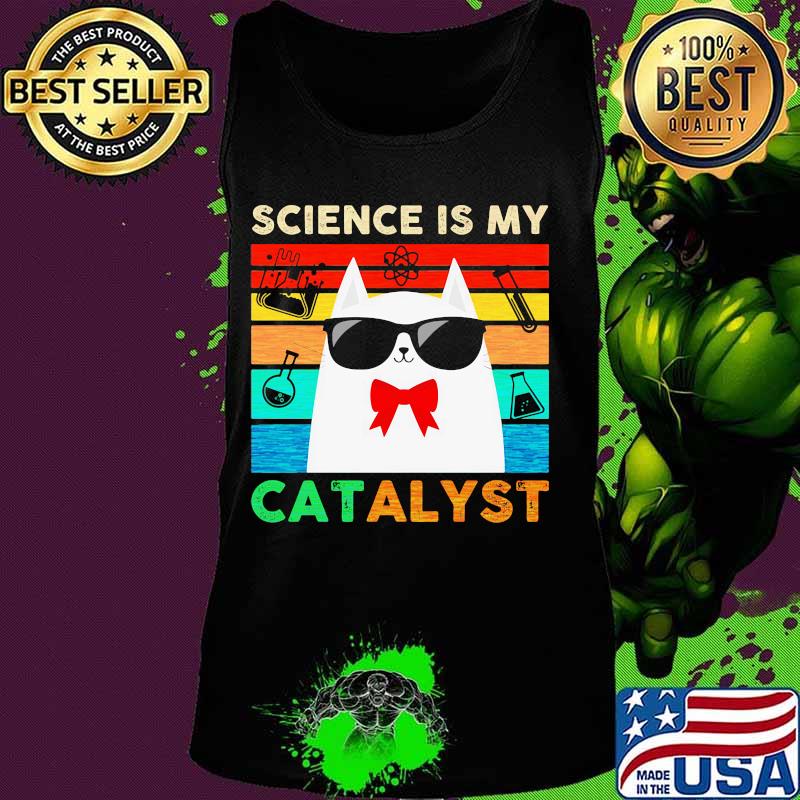 Science is my catalyst cat chemistry vintage s Tank top Science is my catalyst cat chemistry vintage s Tank top