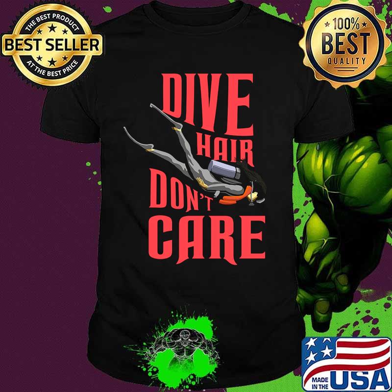 Scuba dive hair don't care shirt
