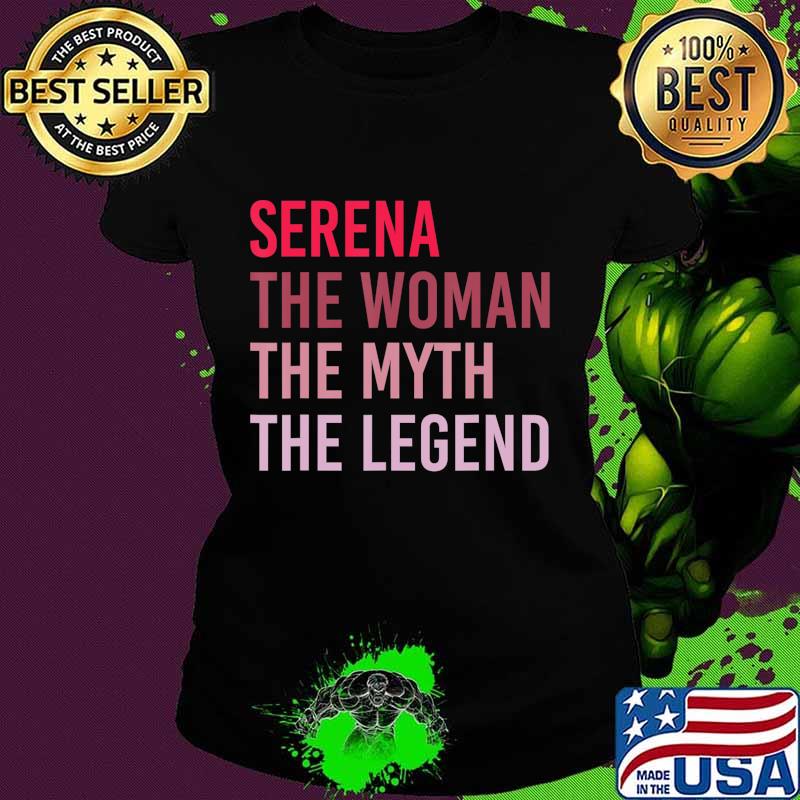 SERENA The Woman Myth Legend Personalized Name Birthday Gift T-Shirt Ladies tee SERENA The Woman Myth Legend Personalized Name Birthday Gift T-Shirt Ladies tee