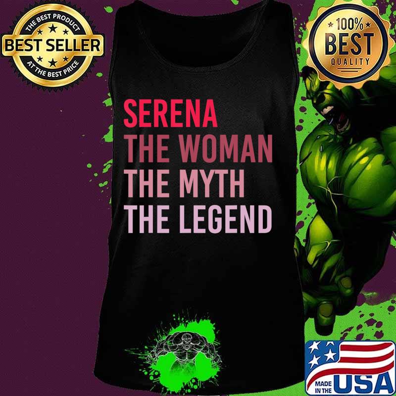 SERENA The Woman Myth Legend Personalized Name Birthday Gift T-Shirt Tank top SERENA The Woman Myth Legend Personalized Name Birthday Gift T-Shirt Tank top