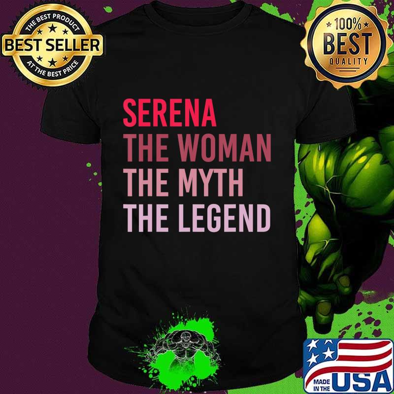 SERENA The Woman Myth Legend Personalized Name Birthday Gift T-Shirt