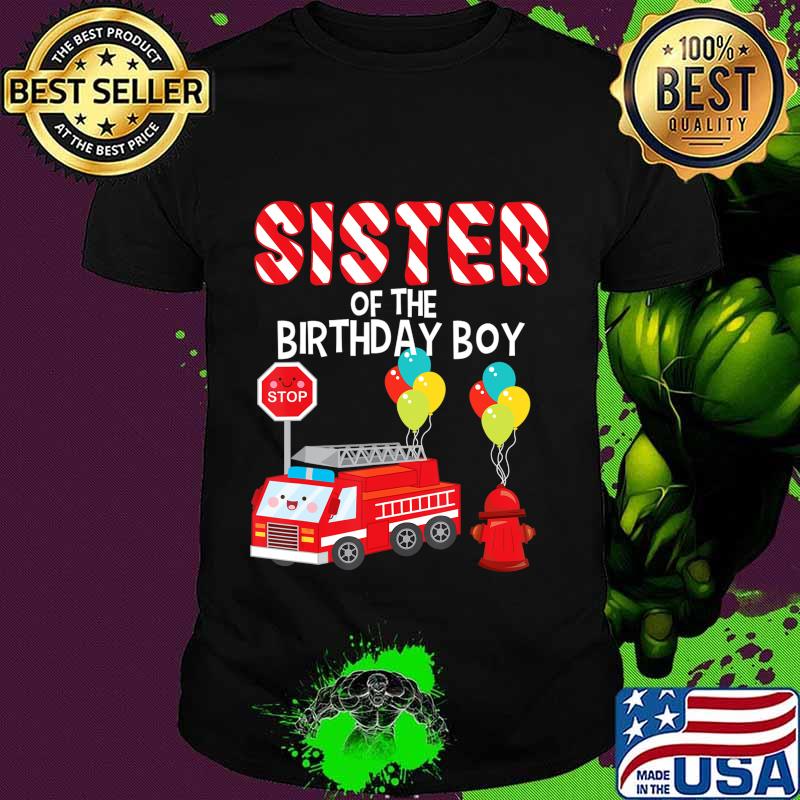 Sister Of The Birthday Boy Fire Truck Fireman Bday Party T-Shirt
