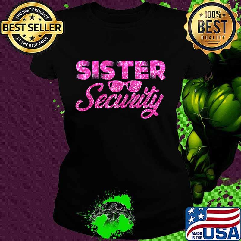 Sister Security Family Matching Funny Protection Squad Gift T-Shirt Ladies tee Sister Security Family Matching Funny Protection Squad Gift T-Shirt Ladies tee