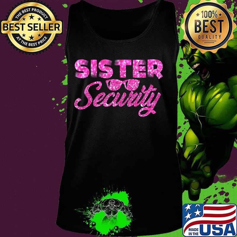 Sister Security Family Matching Funny Protection Squad Gift T-Shirt Tank top Sister Security Family Matching Funny Protection Squad Gift T-Shirt Tank top