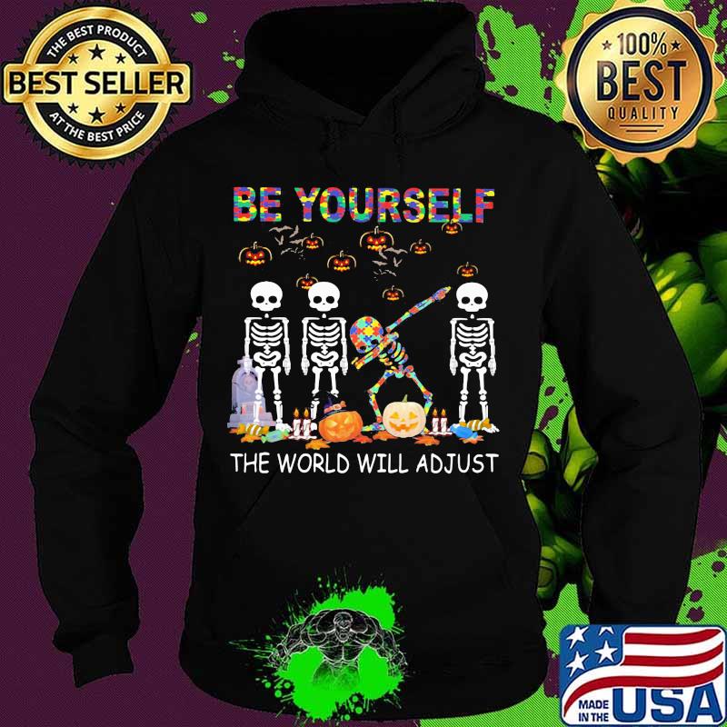 Skeleton autism be yourself the world will adjust s Hoodie Skeleton autism be yourself the world will adjust s Hoodie