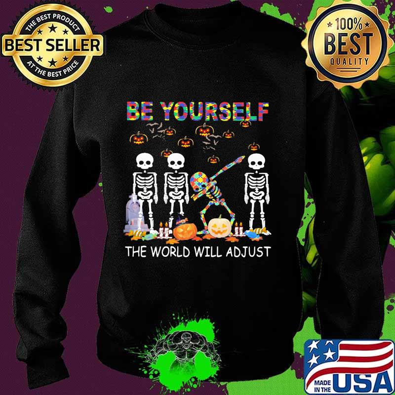 Skeleton autism be yourself the world will adjust s Sweater Skeleton autism be yourself the world will adjust s Sweater