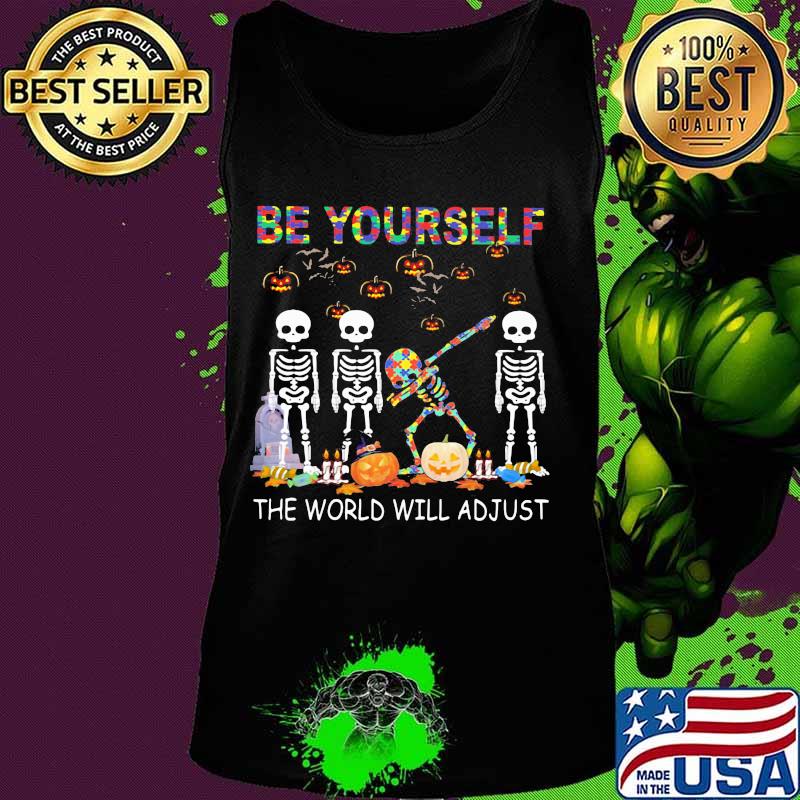 Skeleton autism be yourself the world will adjust s Tank top Skeleton autism be yourself the world will adjust s Tank top