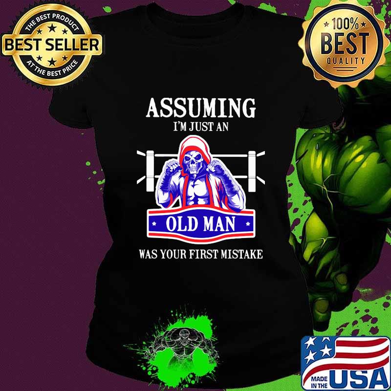 Skeleton boxing assuming i'm just an old man was your first mistake s Ladies tee Skeleton boxing assuming i'm just an old man was your first mistake s Ladies tee