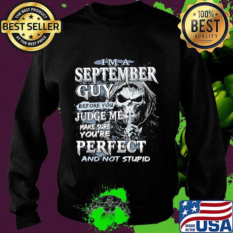 Skeleton death i'm a september guy i have 3 sides the quiet and sweet the funny and crazy and the side you never want to see night s Sweater Skeleton death i'm a september guy i have 3 sides the quiet and sweet the funny and crazy and the side you never want to see night s Sweater