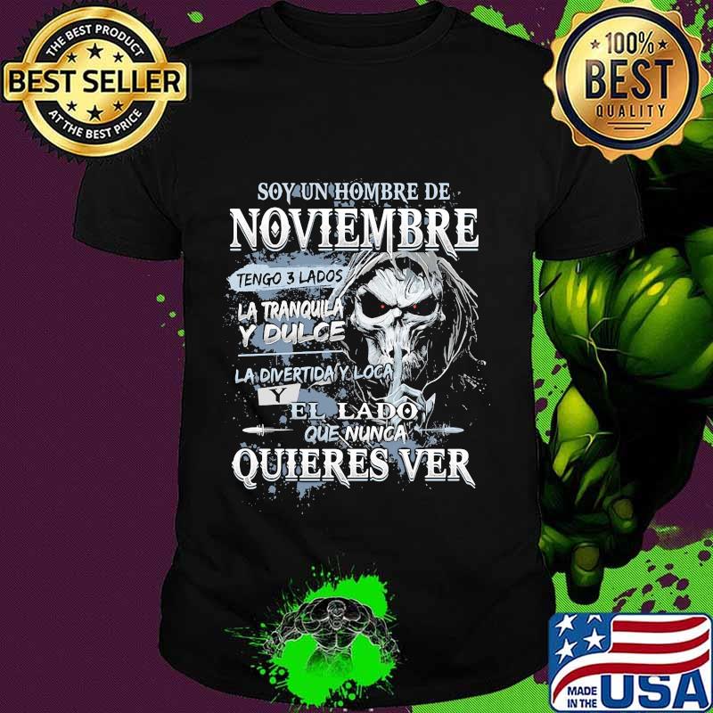 Skeleton death soy un hombre de noviembre tengo 3 lados la tranquila y dulce shirt