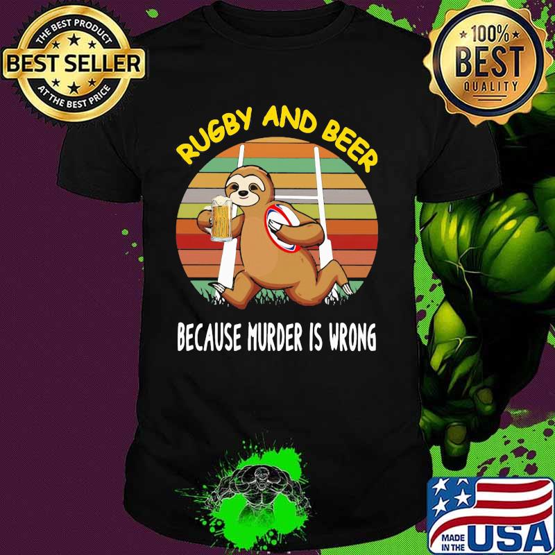 Sloth rugby and beer because murder is wrong vintage retro shirt