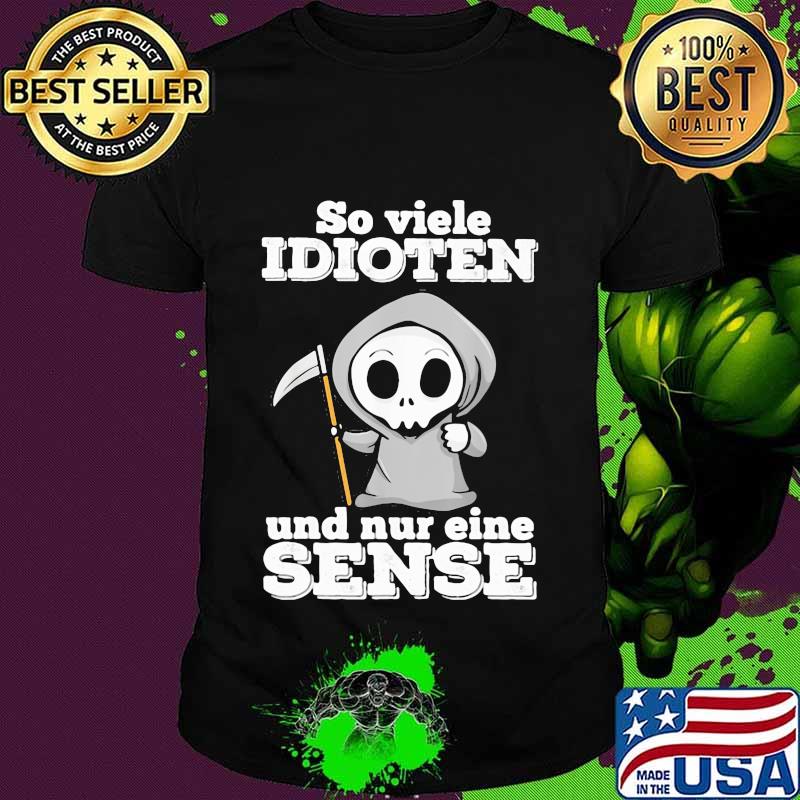So viele idioten and nur eine Sense shirt