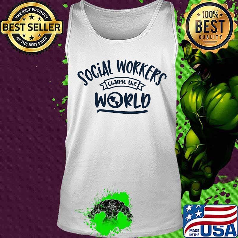 Social workers change the world s Tank top Social workers change the world s Tank top