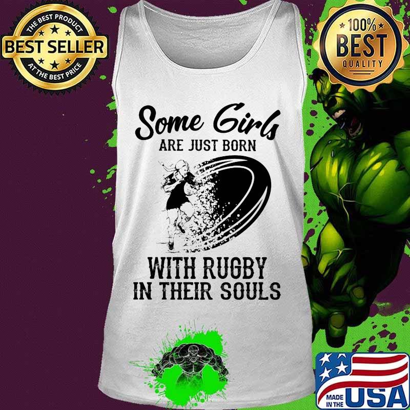 Some girls are just born with rugby in their souls s Tank top Some girls are just born with rugby in their souls s Tank top