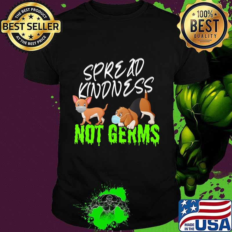 Spread Kindness Not Germs Cute Dogs Wearing Masks Safe T-Shirt